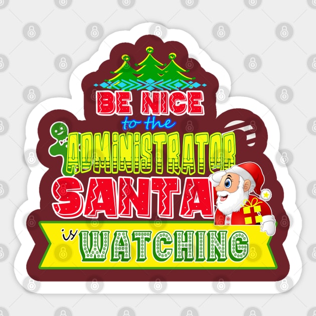 Be nice to the Administrator Santa is watching gift idea Sticker by werdanepo